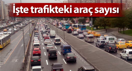İşte trafikteki taşıt sayısı