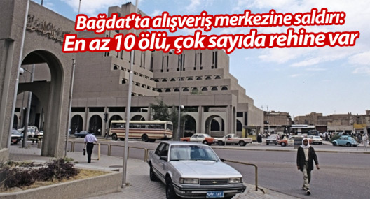 Bağdat'ta alışveriş merkezine saldırı; en az 10 ölü