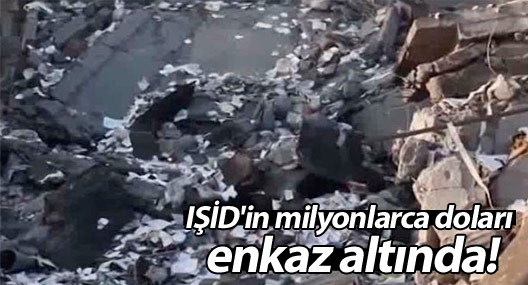 IŞİD'in milyonlarca doları enkaz altında!