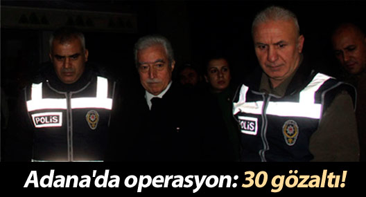 Adana'da 'paralel yapı' operasyonu: 30 gözaltı