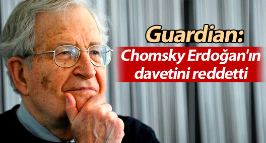 Guardian: Chomsky Erdoğan'ın davetini reddetti