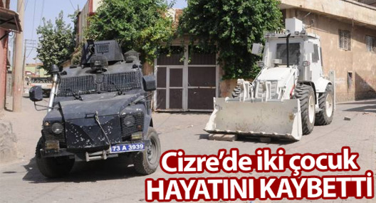 Cizre’de iki çocuk hayatını kaybetti