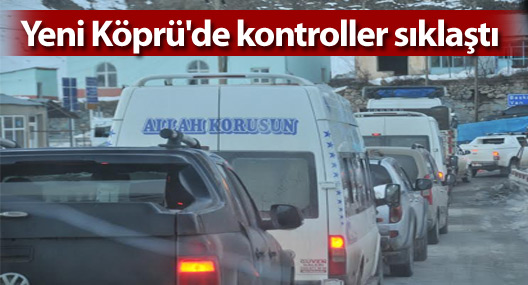 Yeni Köprü'de kontroller sıklaştı