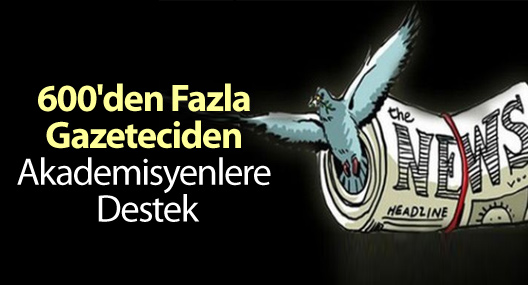600'den Fazla Gazeteciden Akademisyenlere Destek