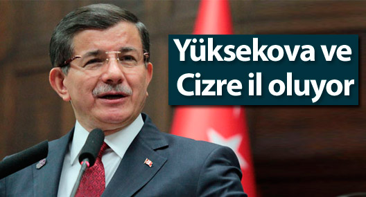 Yüksekova ve Cizre il oluyor!