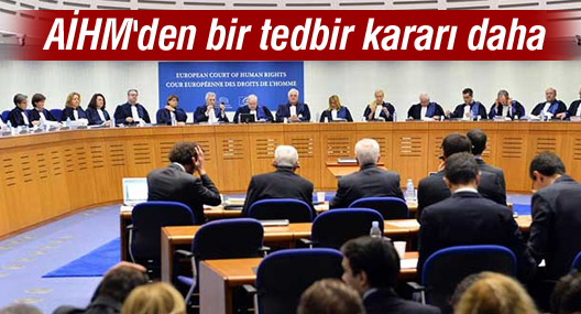 AİHM'den bir tedbir kararı daha