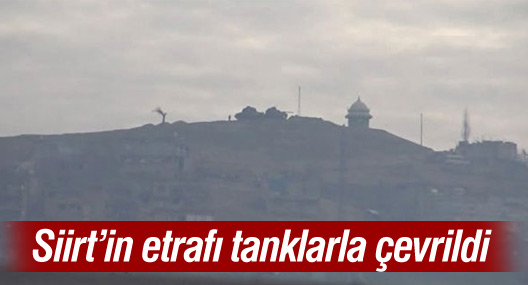 Siirt’in etrafı tanklarla çevrildi