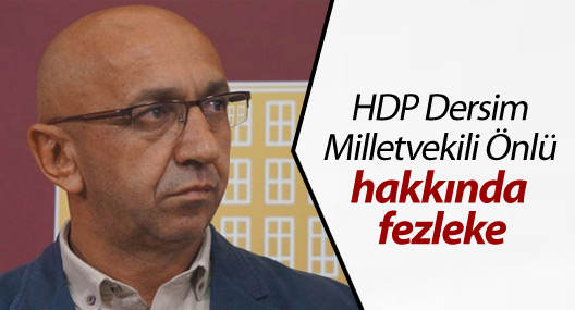 HDP Dersim Milletvekili Önlü hakkında fezleke