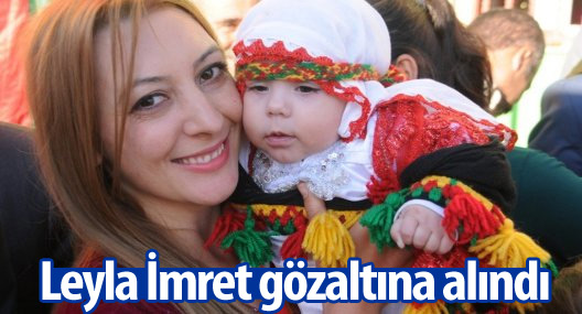 İmret gözaltına alındı