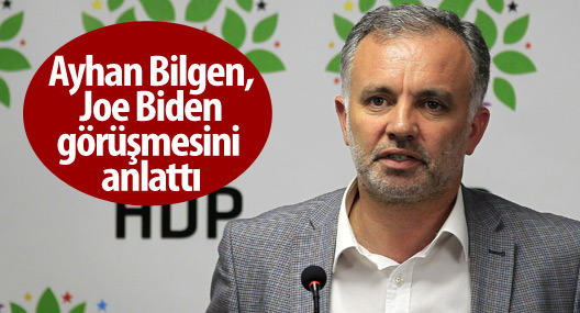 Ayhan Bilgen, Joe Biden görüşmesini anlattı