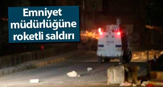 Emniyet müdürlüğüne roketli saldırı
