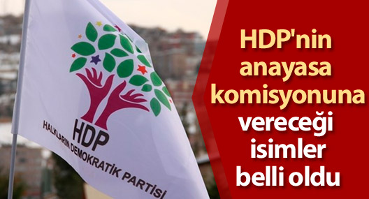 HDP'nin anayasa komisyonuna vereceği isimler belli oldu