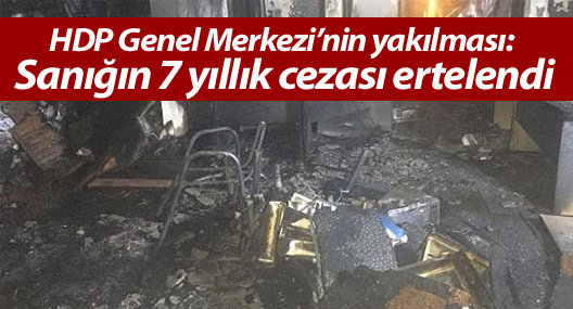 HDP Genel Merkezi’nin yakılması: Sanığın 7 yıllık cezası ertelendi