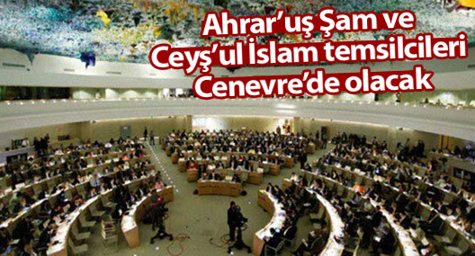 Ahrar’uş Şam ve Ceyş’ul İslam temsilcileri Cenevre’de olacak