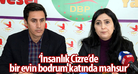 Yüksekdağ: İnsanlık Cizre’de bir evin bodrum katında mahsur