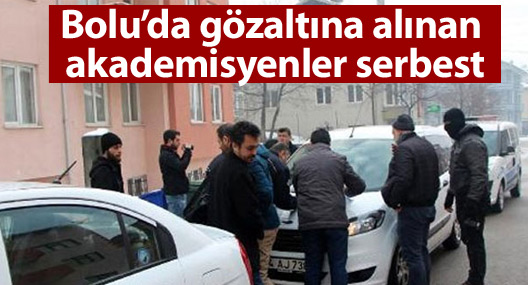 Bolu’da gözaltına alınan akademisyenler serbest
