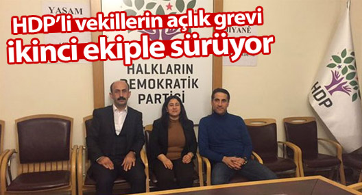HDP’li vekillerin açlık grevi ikinci ekiple sürüyor