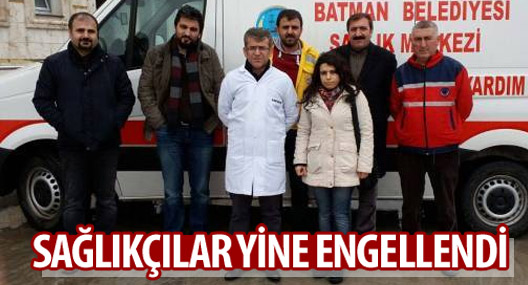 Cizre'ye girmek isteyen sağlıkçılar yine engellendi