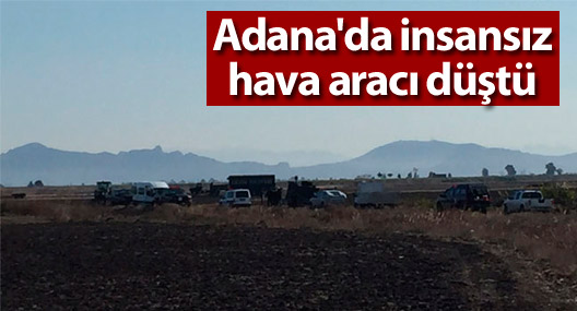 Adana'da insansız hava aracı düştü