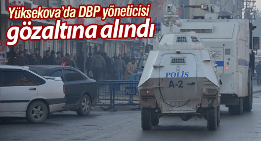 Yüksekova'da DBP yöneticisi gözaltına alındı