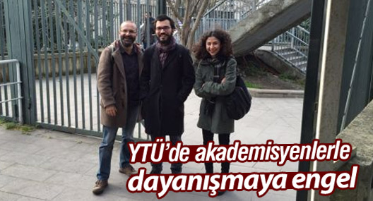 YTÜ’de Akademisyenlerle Dayanışmaya Engel