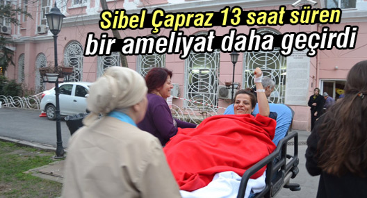 Çapraz, 13 saat süren bir ameliyat daha geçirdi