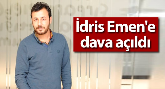 İdris Emen'e dava açıldı