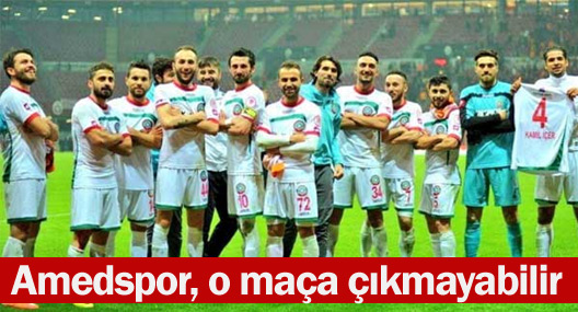 Amedspor, Fenerbahçe maçına çıkmayabilir