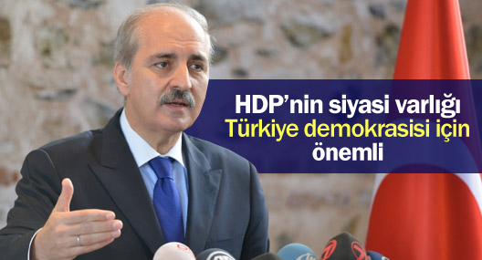 Kurtulmuş: HDP’nin siyasi varlığı Türkiye demokrasisi için önemli
