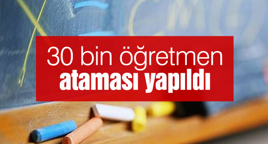 30 bin öğretmen ataması yapıldı