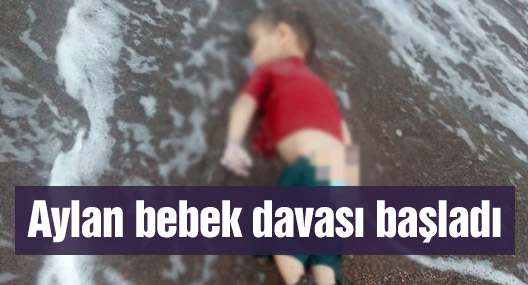 Aylan bebek davası başladı