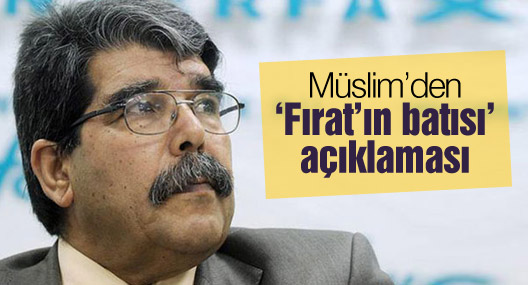 Müslim’den ‘Fırat’ın batısı’ açıklaması