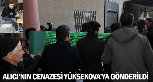 Alıcı’nın cenazesi Yüksekova’ya gönderildi