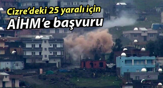 Cizre’deki 25 yaralı için AİHM’e başvuru