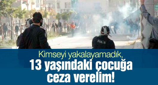 Kimseyi yakalayamadık, 13 yaşındaki çocuğa ceza verelim!