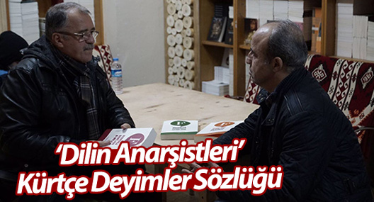 “Dilin Anarşistleri” Kürtçe Deyimler Sözlüğü