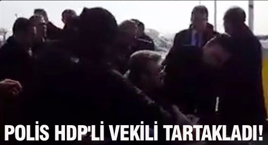 HDP’li vekil Geveri polislerce tartaklanıp yerde sürüklendi