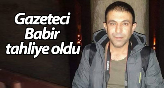 Gazeteci Babir tahliye oldu
