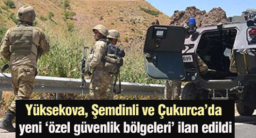 Hakkari'nin üç ilçesinde 'Özel güvenlik bölgesi' ilanı