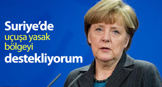 Merkel: Suriye’de uçuşa yasak bölgeyi destekliyorum