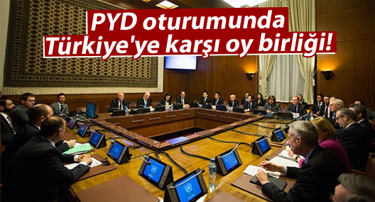 PYD oturumunda Türkiye'ye karşı oy birliği!