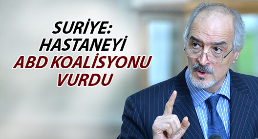 Suriye: Hastaneyi ABD koalisyonu vurdu