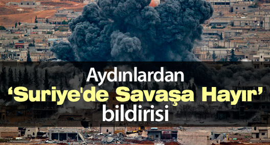 Aydınlardan "Suriye'de Savaşa Hayır" bildirisi