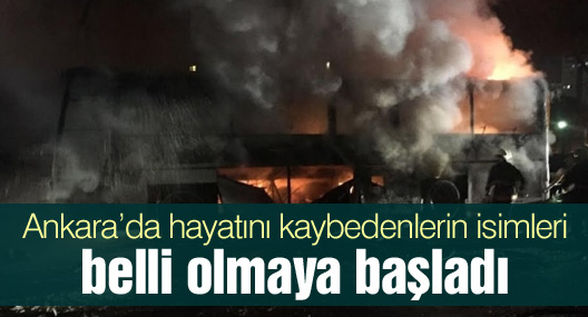 Ankara’da hayatını kaybedenlerin isimleri belli olmaya başladı