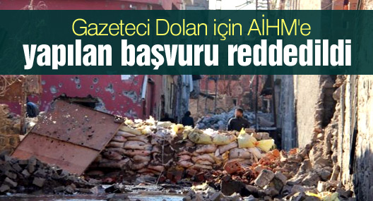 Gazeteci Dolan için AİHM'e yapılan başvuru reddedildi