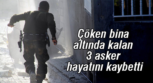 Sur'da çöken binanın altında kalan 3 asker hayatını kaybetti