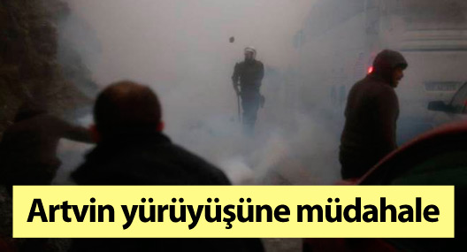 Artvin yürüyüşüne müdahale