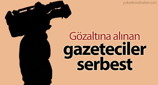 Gözaltına alınan gazeteciler serbest