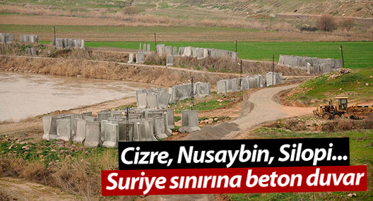 Cizre, Nusaybin, Silopi... Suriye sınırına beton duvar