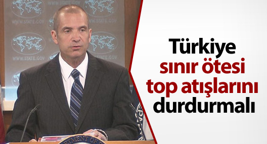 ABD: Türkiye sınır ötesi top atışlarını durdurmalı